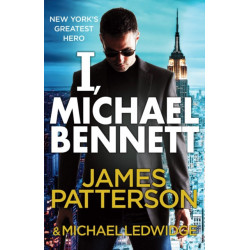 I, Michael Bennett: (Michael Bennett 5). New York’s top detective becomes a crime lord’s top target