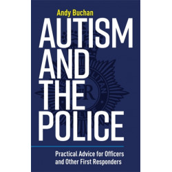 Autism and the Police: Practical Advice for Officers and Other First Responders