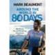 Around the World in 80 Days: My World Record Breaking Adventure