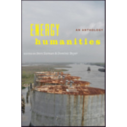 Energy Humanities: An Anthology