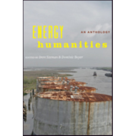 Energy Humanities: An Anthology