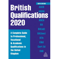 British Qualifications 2020: A Complete Guide to Professional, Vocational and Academic Qualifications in the United Kingdom