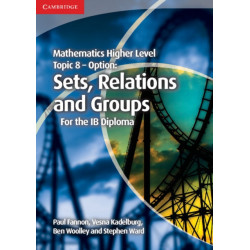 Mathematics Higher Level for the IB Diploma Option Topic 8 Sets, Relations and Groups