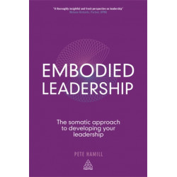 Embodied Leadership: The Somatic Approach to Developing Your Leadership