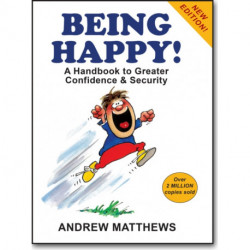 Being Happy: A Handbook to Greater Confidence and Security