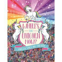 Where's the Unicorn Now?: A Magical Search and Find Book