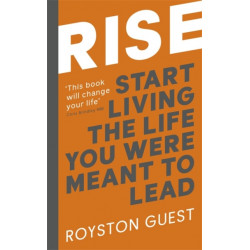 Rise: Start Living the Life You Were Meant to Lead