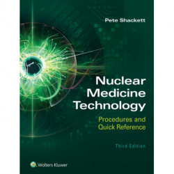 Nuclear Medicine Technology: Procedures and Quick Reference