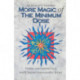 More Magic Of The Minimum Dose: Further case histories by a world famous homoeopathic doctor