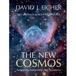 The New Cosmos: Answering Astronomy's Big Questions