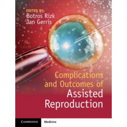 Complications and Outcomes of Assisted Reproduction