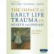 The Impact of Early Life Trauma on Health and Disease: The Hidden Epidemic