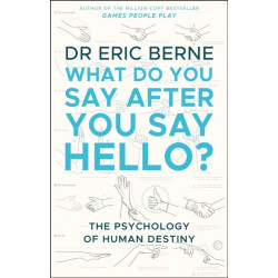 What Do You Say After You Say Hello: Gain control of your conversations and relationships