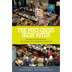 The Post-Crisis Irish Voter: Voting Behaviour in the Irish 2016 General Election