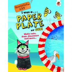I Was A Paper Plate or Cup - Recyled Art
