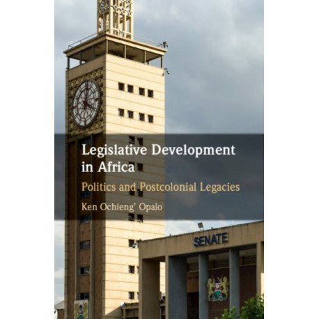 Legislative Development in Africa: Politics and Postcolonial Legacies