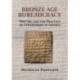 Bronze Age Bureaucracy: Writing and the Practice of Government in Assyria