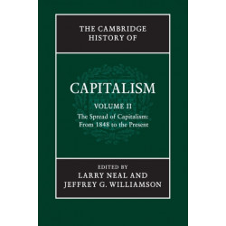 The Cambridge History of Capitalism: Volume 2, The Spread of Capitalism: From 1848 to the Present