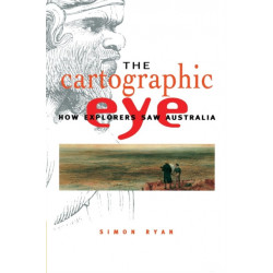 The Cartographic Eye: How Explorers Saw Australia