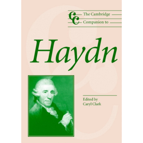 The Cambridge Companion to Haydn: Cambridge Companions to Music