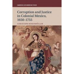 Corruption and Justice in Colonial Mexico, 1650–1755