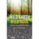 Wild Earth, Wild Soul: A Manual for an Ecstatic Culture
