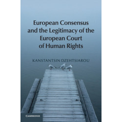 European Consensus and the Legitimacy of the European Court of Human Rights