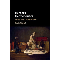 Herder's Hermeneutics: History, Poetry, Enlightenment