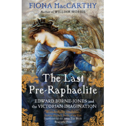 The Last Pre-Raphaelite: Edward Burne-Jones and the Victorian Imagination