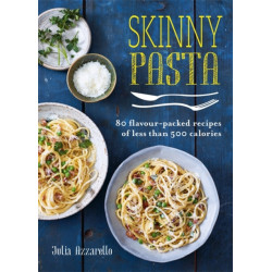 Skinny Pasta: 80 flavour-packed recipes of less than 500 calories