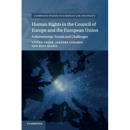 Human Rights in the Council of Europe and the European Union: Achievements, Trends and Challenges