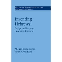 Inventing Hebrews: Design and Purpose in Ancient Rhetoric