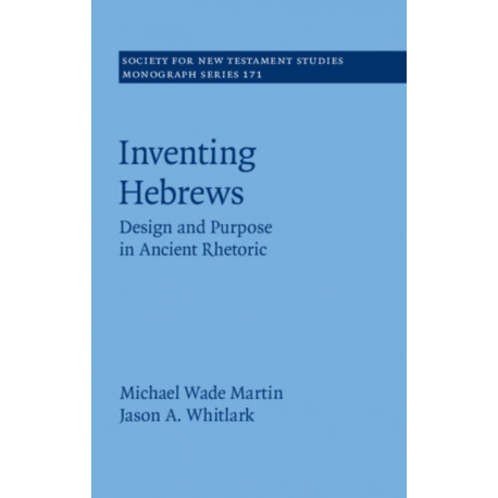 Inventing Hebrews: Design and Purpose in Ancient Rhetoric