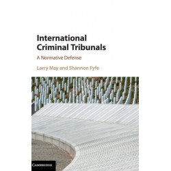 International Criminal Tribunals: A Normative Defense