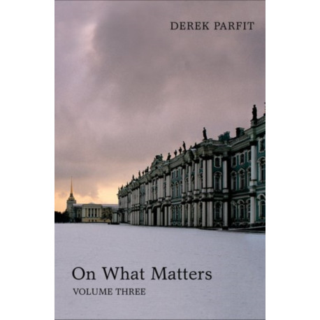 On What Matters: Volume Three