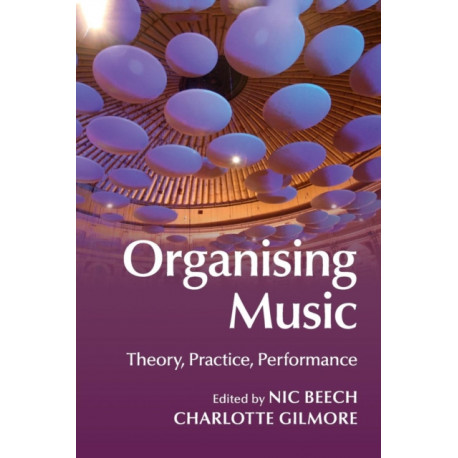 Organising Music: Theory, Practice, Performance
