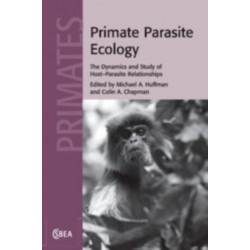 Primate Parasite Ecology: The Dynamics and Study of Host-Parasite Relationships