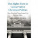 The Rights Turn in Conservative Christian Politics: How Abortion Transformed the Culture Wars