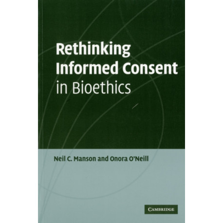 Rethinking Informed Consent in Bioethics