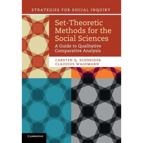 Set-Theoretic Methods for the Social Sciences: A Guide to Qualitative Comparative Analysis