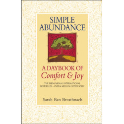 Simple Abundance: the uplifting and inspirational day by day guide to embracing simplicity from New York Times bestselling author Sarah Ban Breathnach