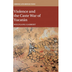 Violence and the Caste War of Yucatan