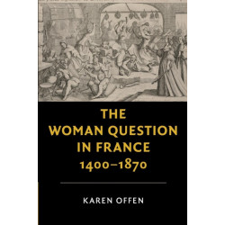 The Woman Question in France, 1400–1870