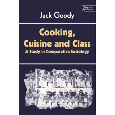 Cooking, Cuisine and Class: A Study in Comparative Sociology