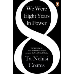 We Were Eight Years in Power: 'One of the foremost essayists on race in the West' Nikesh Shukla, author of The Good Immigrant