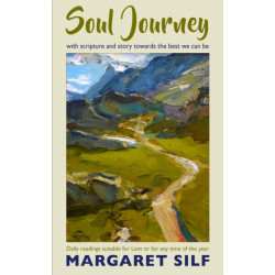 Soul Journey: With scripture and story towards the best we can be - daily readings suitable for Lent or for any time of the year