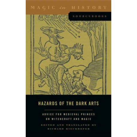 Hazards of the Dark Arts: Advice for Medieval Princes on Witchcraft and Magic