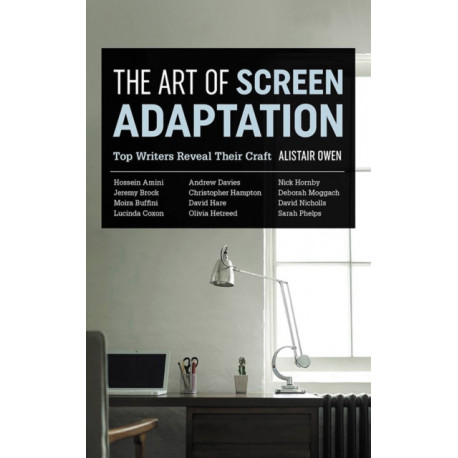 The Art of Screen Adaptation: Top Writers Reveal Their Craft