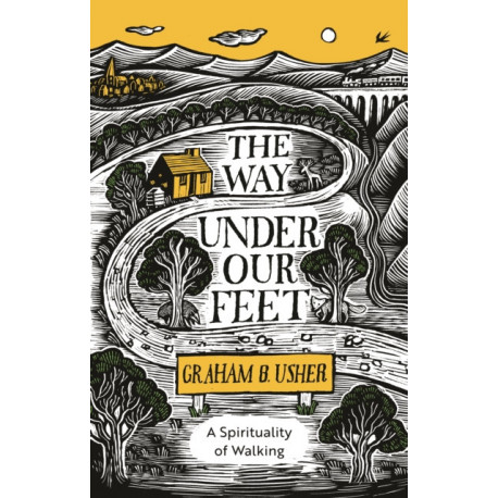 The Way Under Our Feet: A Spirituality of Walking