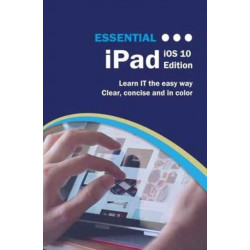 Essential iPad: iOS 10 Edition